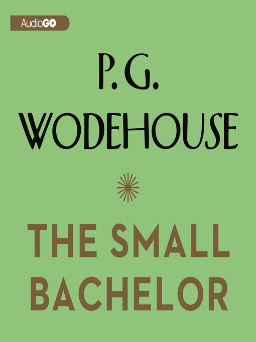 Title details for The Small Bachelor by P. G. Wodehouse - Available